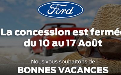 Congés d’été de vos concessions Ford Beaune et Ford Chenôve